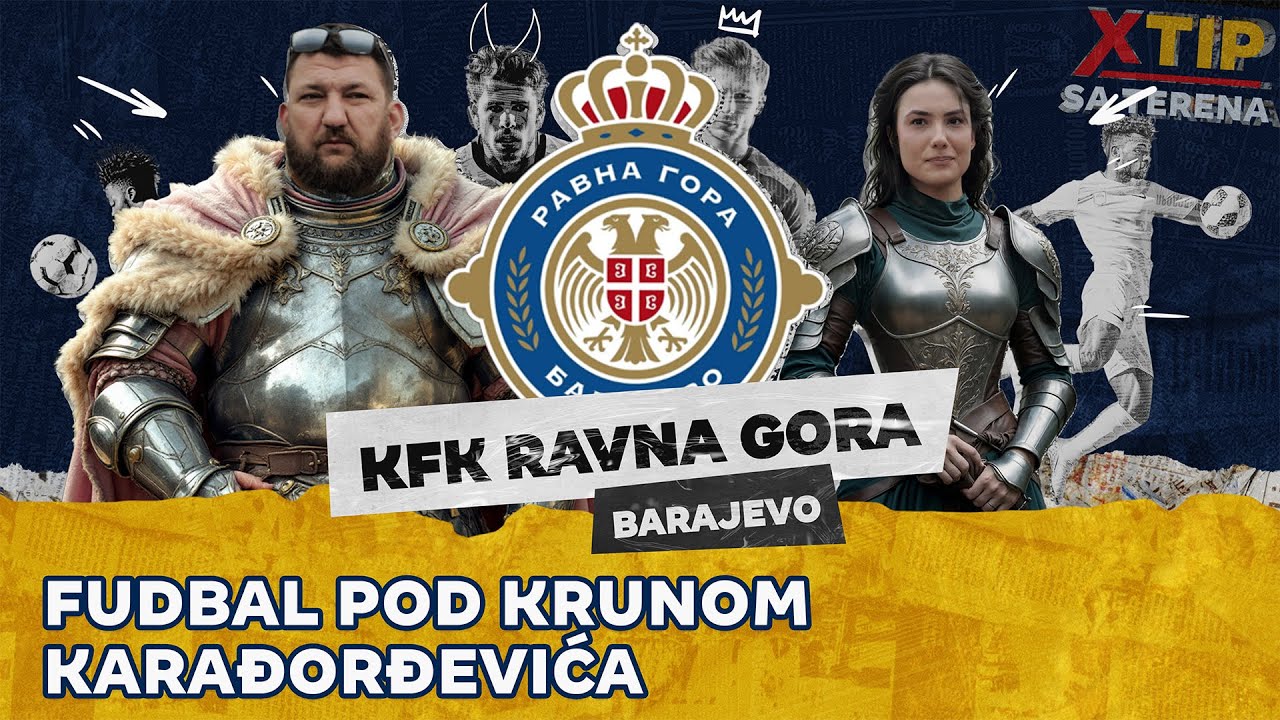 Fudbal pod krunom Karađorđevića! - KFK Ravna gora Barajevo ✈️ XTIP SA TERENA