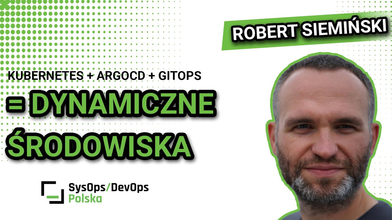 [#487] Kubernetes + ArgoCD + GitOps = dynamiczne środowiska - Robert Siemiński