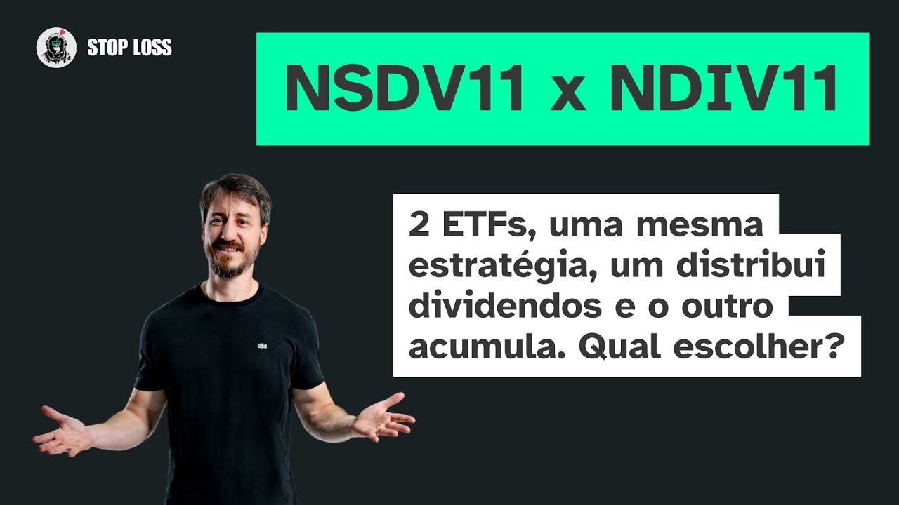 NSDV11 x NDIV11 - Qual ETF de dividendos escolher ? O que distribui ou acumula?