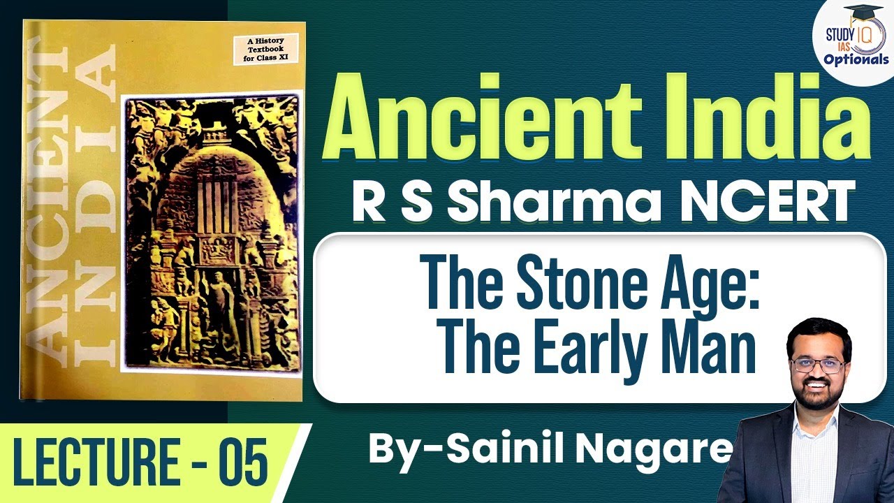 Ancient India - R S Sharma NCERT | Lecture 5 - The Stone Age: The Early Man | StudyIQ UPSC Optionals