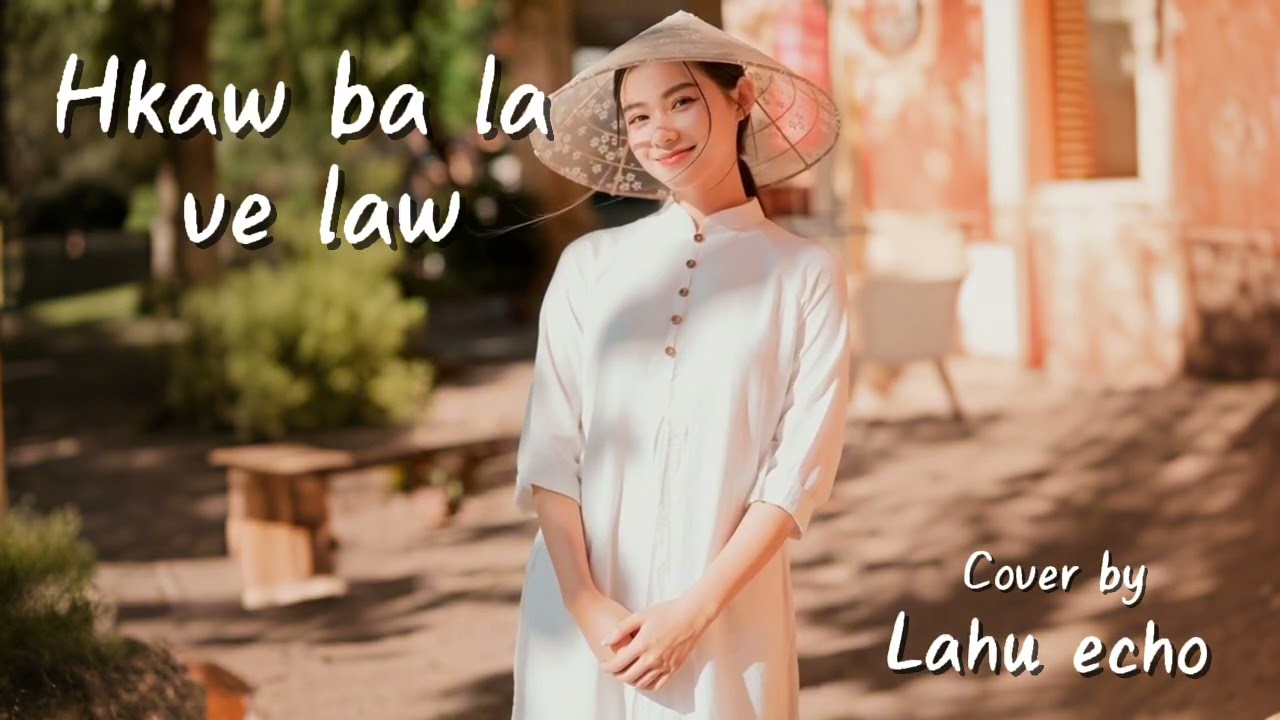 Hkaw ba la ve law เพลงใหม่ลาหู่ 2025 #lahuecho #เพลงลาหู่2025 