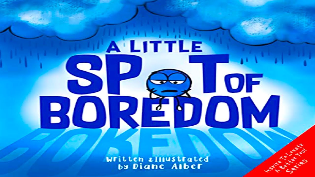 📚Kids Book Read Aloud: A Little SPOT of Boredom (Inspire to Create A Better You!) By Diane Alber