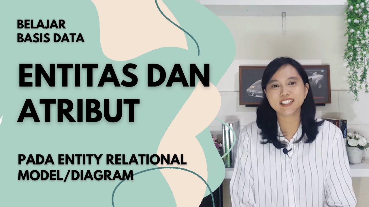 Entitas dan Atribut pada Entity Relationship Diagram/Model | Basis Data