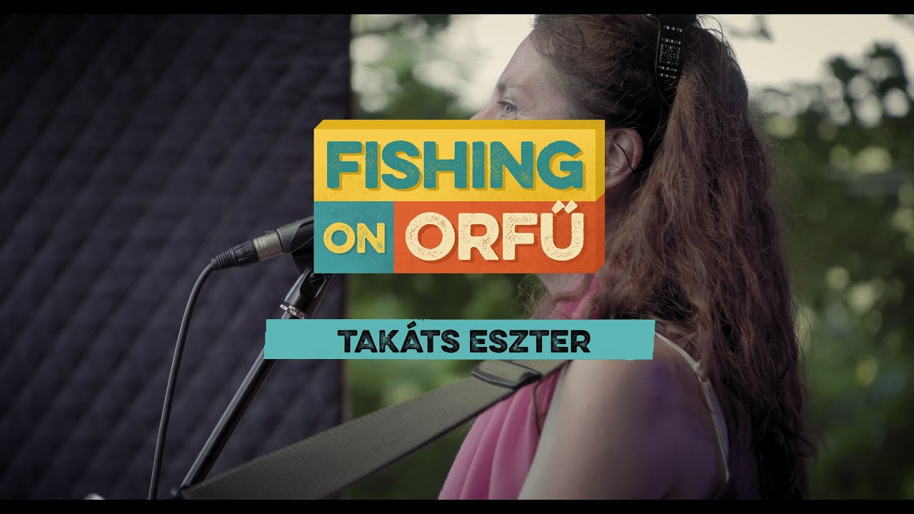 Takáts Eszter - Fishing on Orfű 2019 (Teljes koncert)