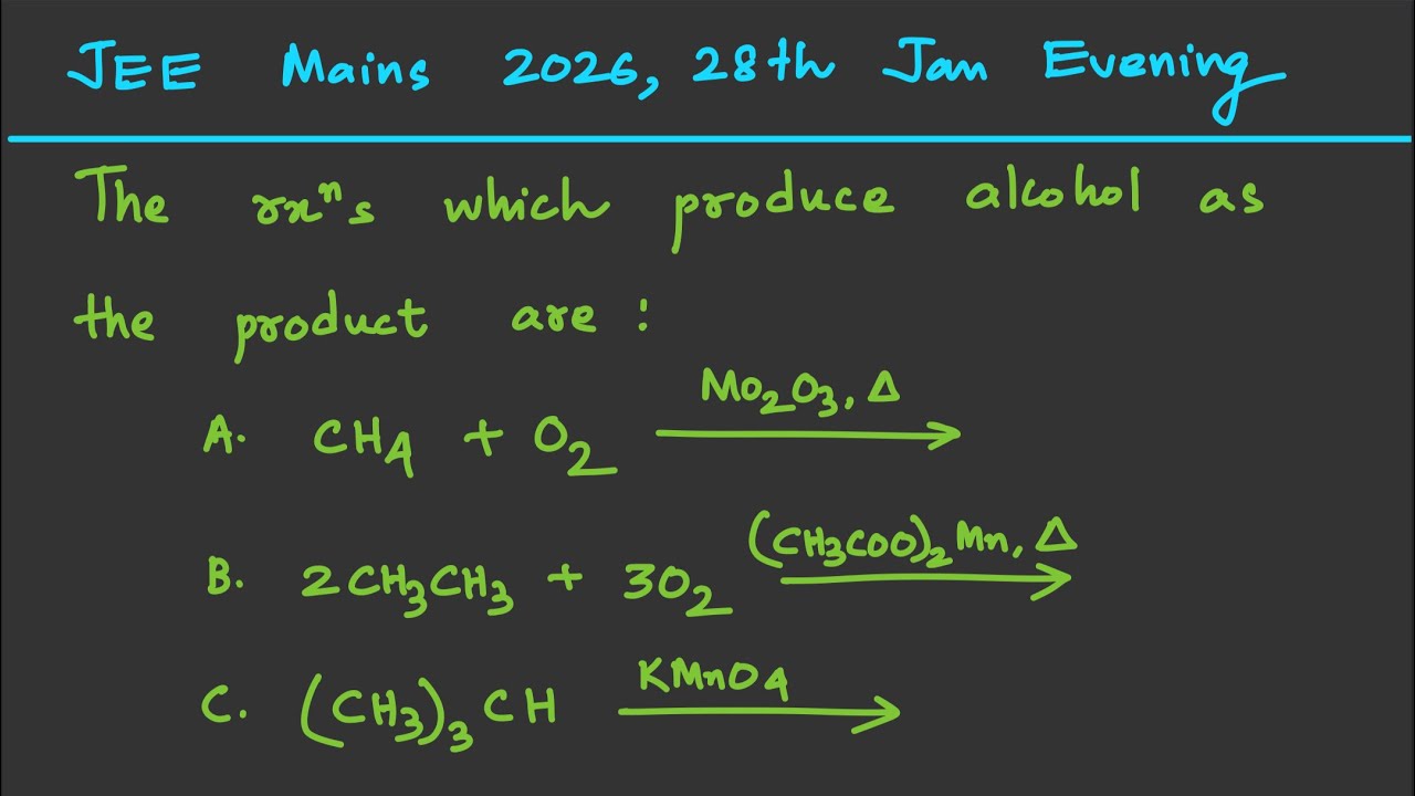 [JEE Mains 2026] The reactions which produce alcohol as the product are : A. CH4 + O2 ( Mo2O3,∆ )...