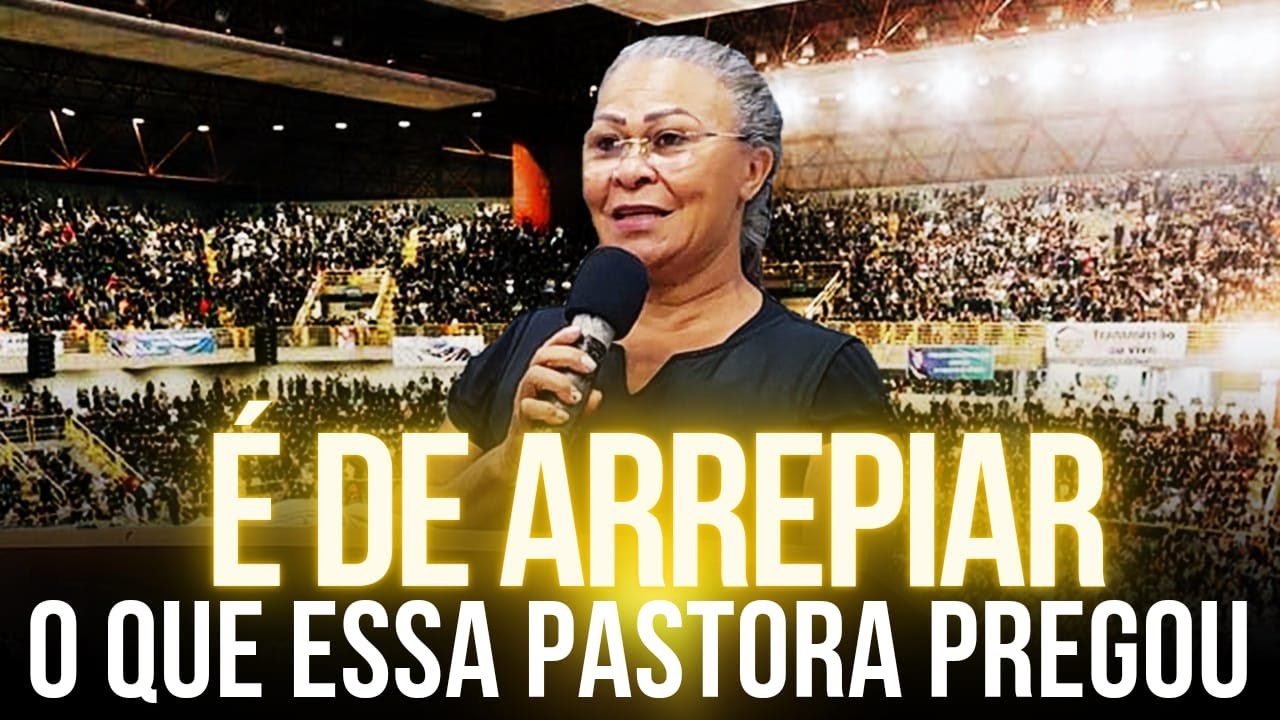 É De Arrepiar! O Que Essa Pastora Pregou - Pregação de Arrepiar 2023