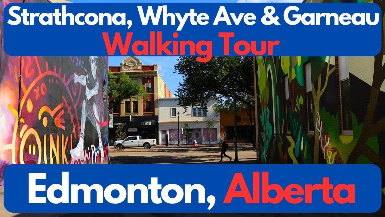 Whyte Avenue/Strathcona/Garneau Edmonton Walking Tour - 2022-2023 Footage