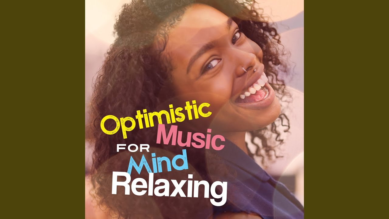 Optimistic Music for Mind Relaxing