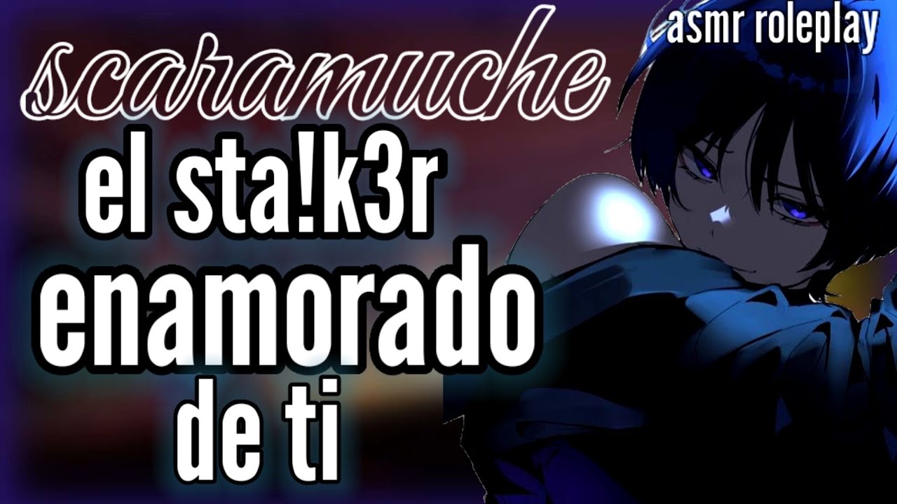 ASMR|Roleplay | el Sta!k3r enamorado de ti| listenerxscaramuche |#roleplay | confi