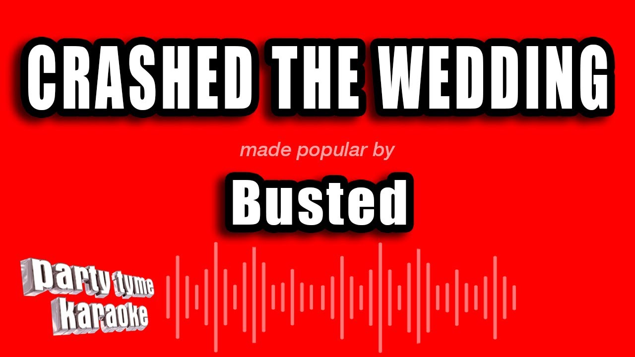 Busted - Crashed The Wedding (Karaoke Version)