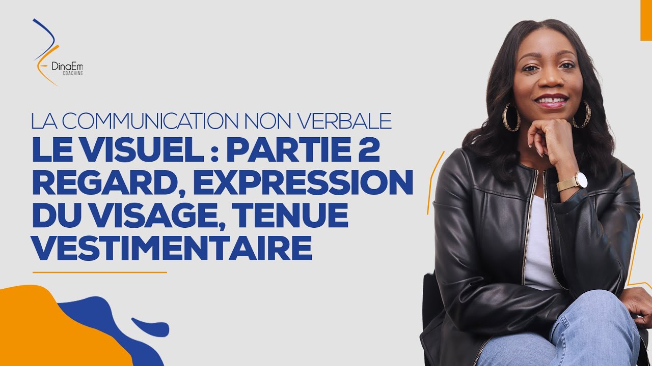 La communication non-verbale : le visuel, l'expression du visage, la tenue vestimentaire