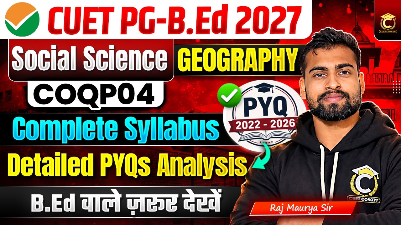 CUET PG B.Ed 2027 New Syllabus | Social Science B.Ed: COQP-04 (Geography) Syllabus With PYQ Trend✅
