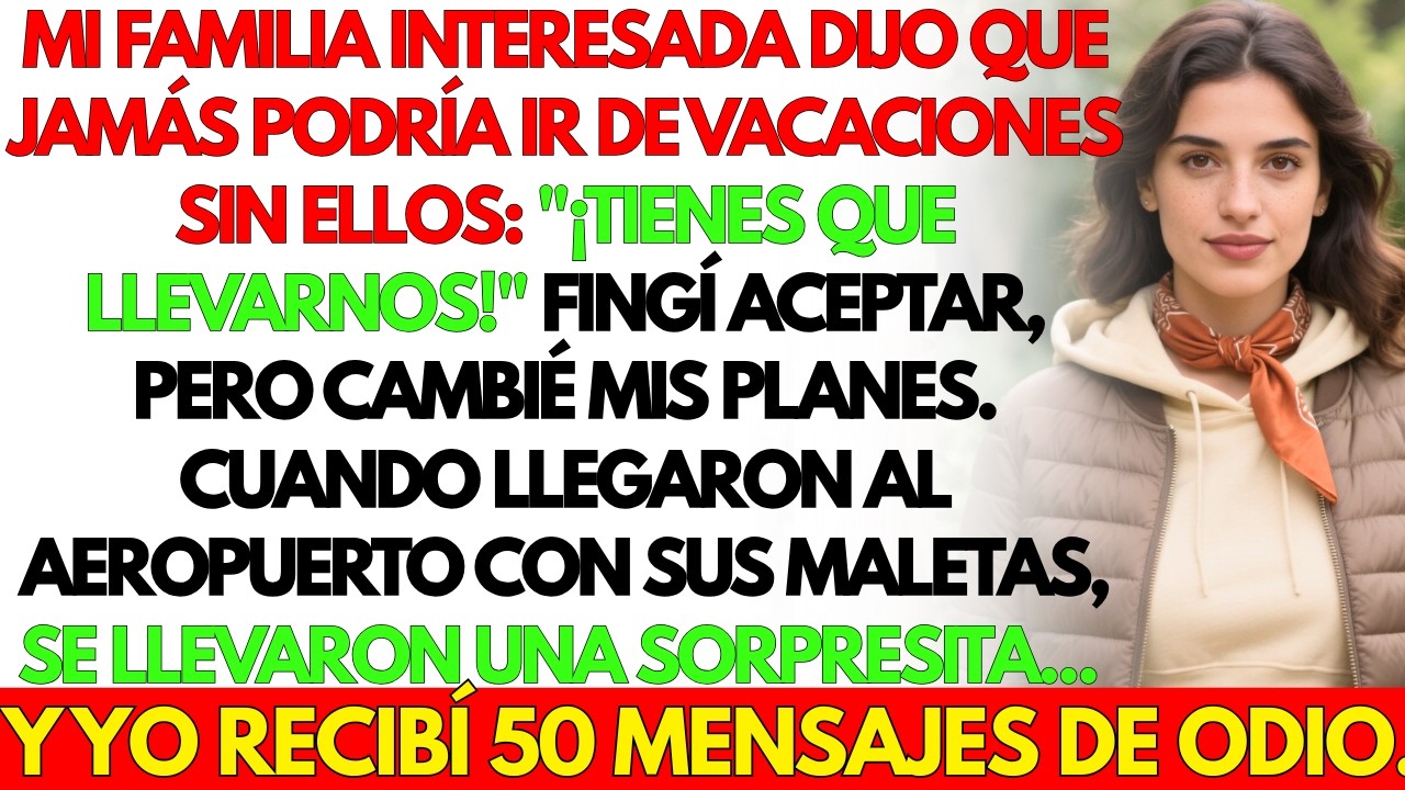 Mi familia encajosa dijo que no podía viajar sola. Acepté, pero cambié mi... | Reddit Dramático