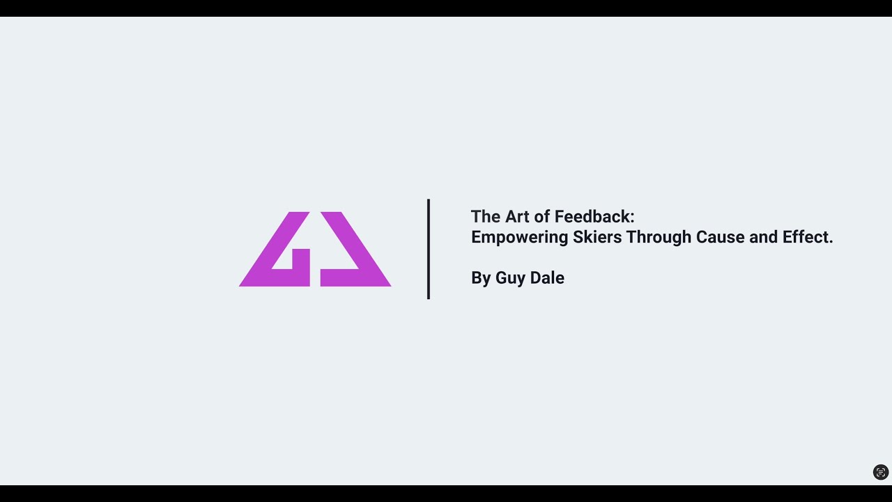 The Art of Feedback: Empowering Skiers Through Cause and Effect - By Guy Dale