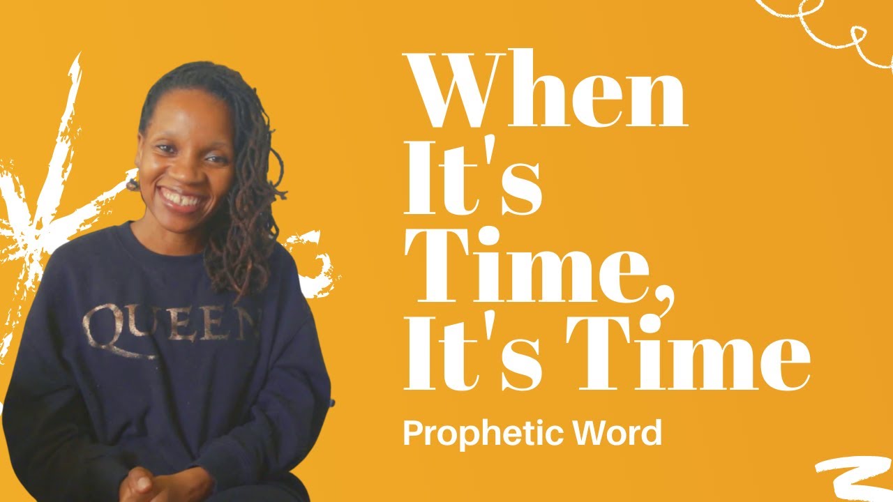 Prophetic Word - When It's Time, It's Time - Dream Interpretation - Feb 19 2021