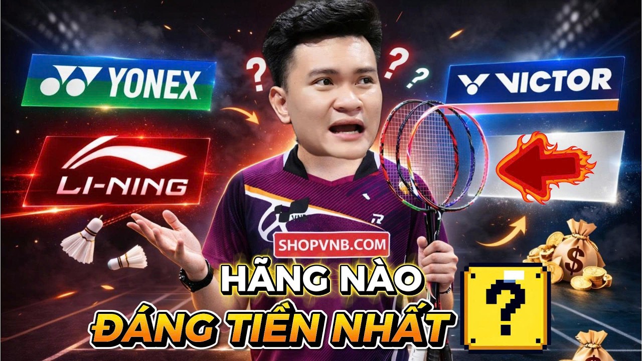 🔥 SỰ THẬT về NHỮNG HÃNG VỢT CẦU LÔNG NỔI TIẾNG 2026 – Bạn Đang Mua Vì Logo?