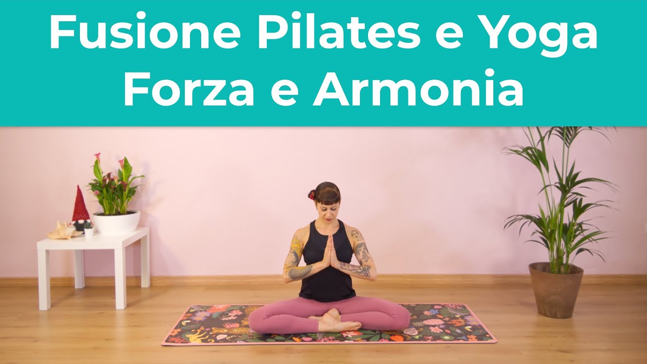 La mia Routine Quotidiana - Fusione Pilates e Yoga - Forza e Armonia