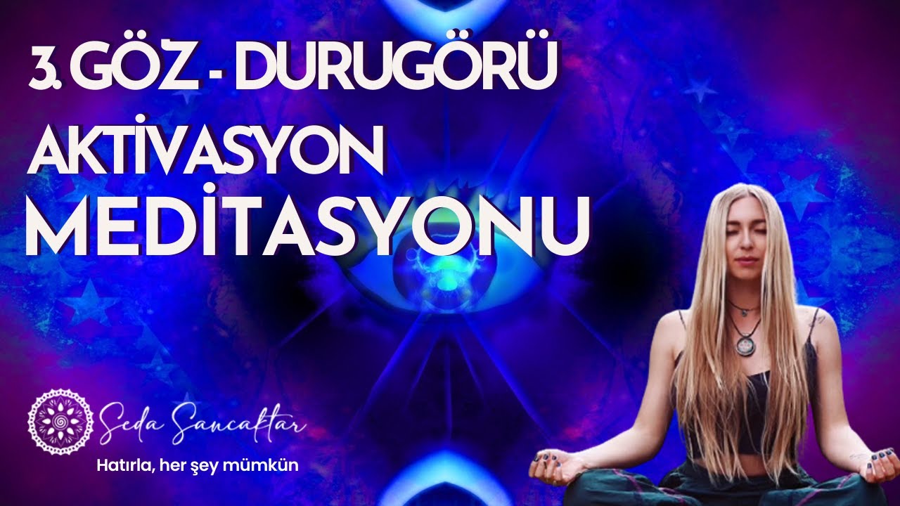 3. G&Ouml;Z- DURUG&Ouml;R&Uuml; MEDİTASYONU / DURUG&Ouml;R&Uuml;N&Uuml;Z&Uuml; AKTİFLEŞTİRİN