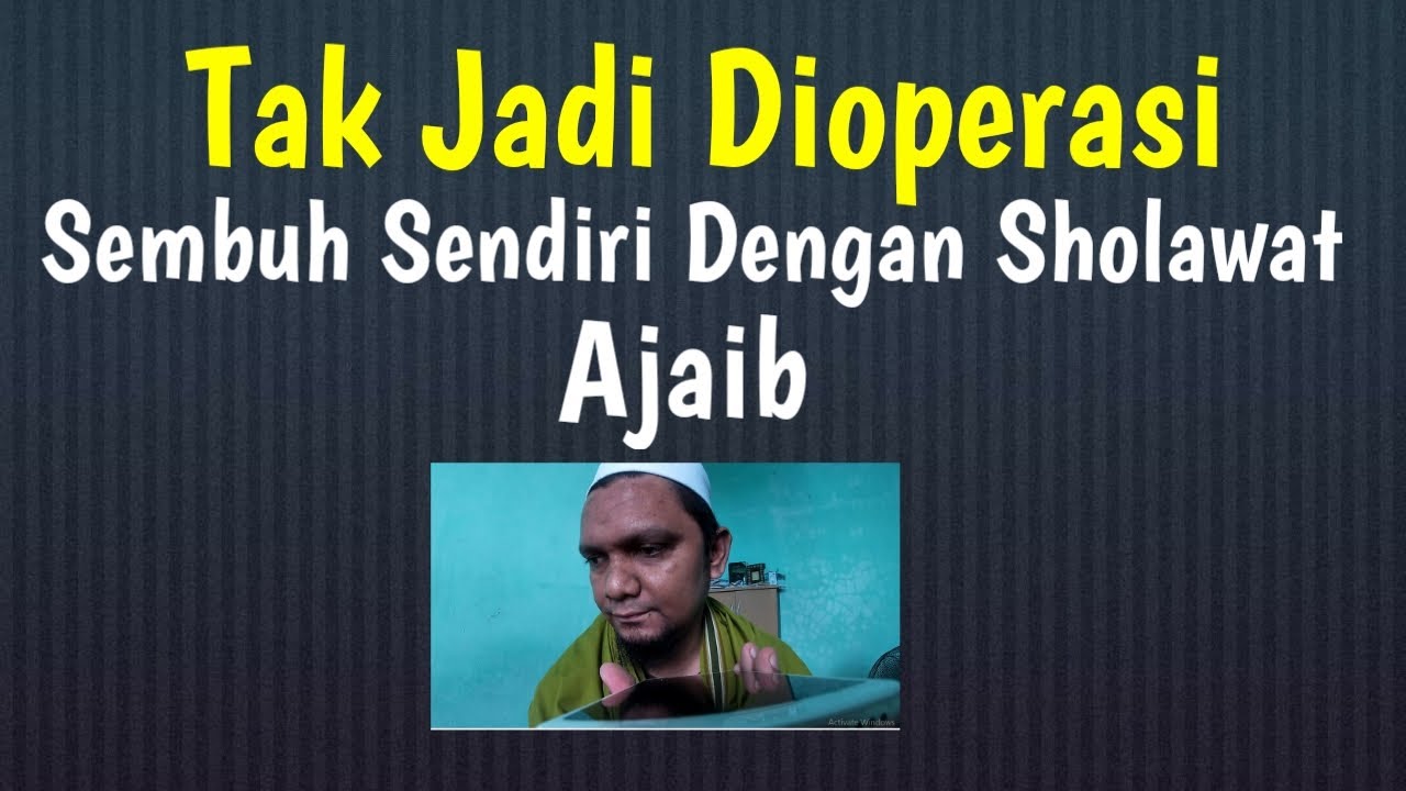 Sembuh Sendiri dengan Sholawat, Akhirnya tak jadi Operasi. Ajaib | Kisah Nyata