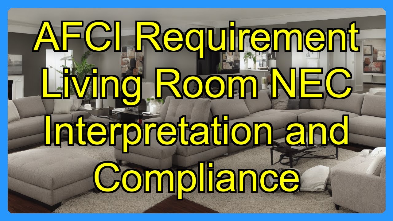 AFCI Requirement Living Room NEC Interpretation and Compliance