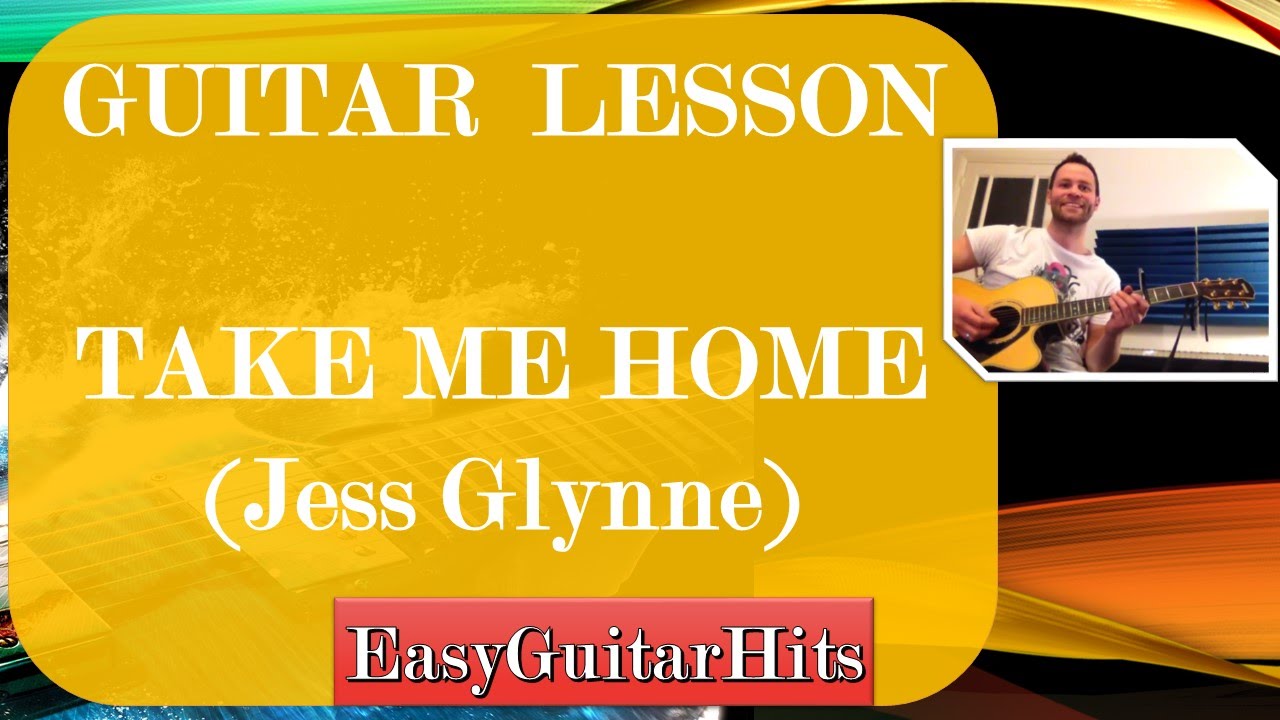 ♫ Jess Glynne - Take me home ♫ GUITAR LESSON (easy)