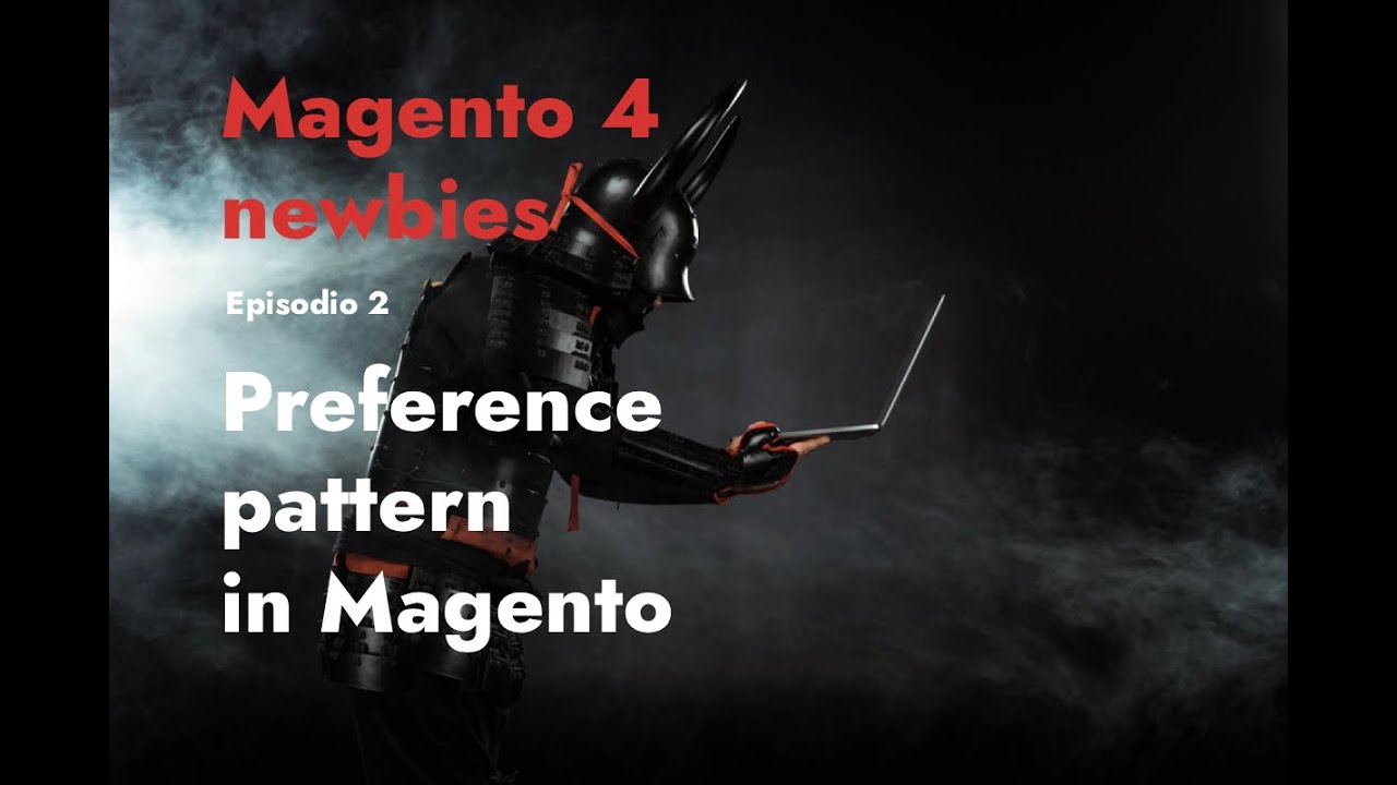 Episodio 2 - Preference pattern in Magento