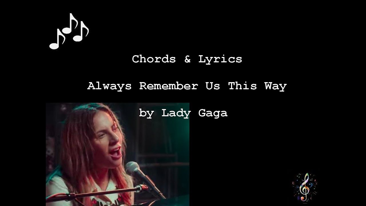 Always Remember Us This Way by Lady Gaga - Guitar Chords & Lyrics ~ No Capo ~