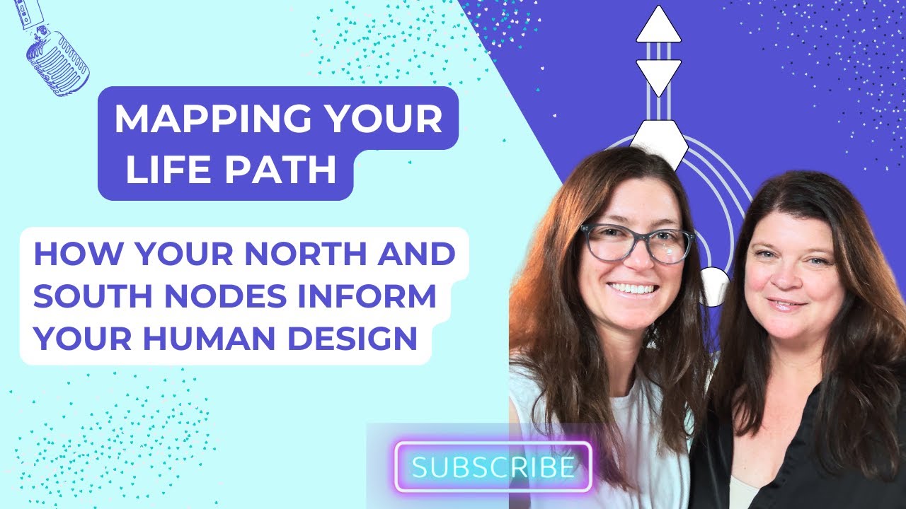 Mapping Your Life Path: How Your North and South Nodes Inform Your Human Design