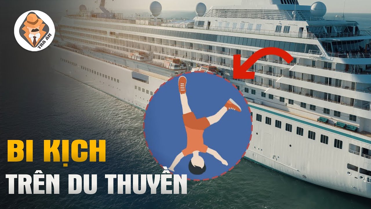 Bi Kịch Trên Du Thuyền - Nếu Rơi Khỏi Du Thuyền Bạn Sẽ Làm Gì ? - Tra Án