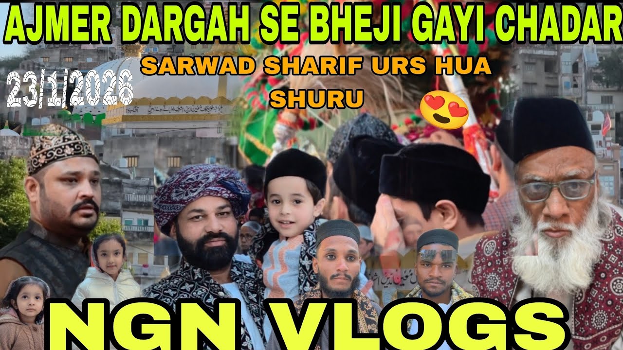AJMER DARGAH SE BHEJI GAYI CHADAR 😲|| SARWAD SHARIF KE URS SHURU || @ NGNVLOGS || January 23, 2026