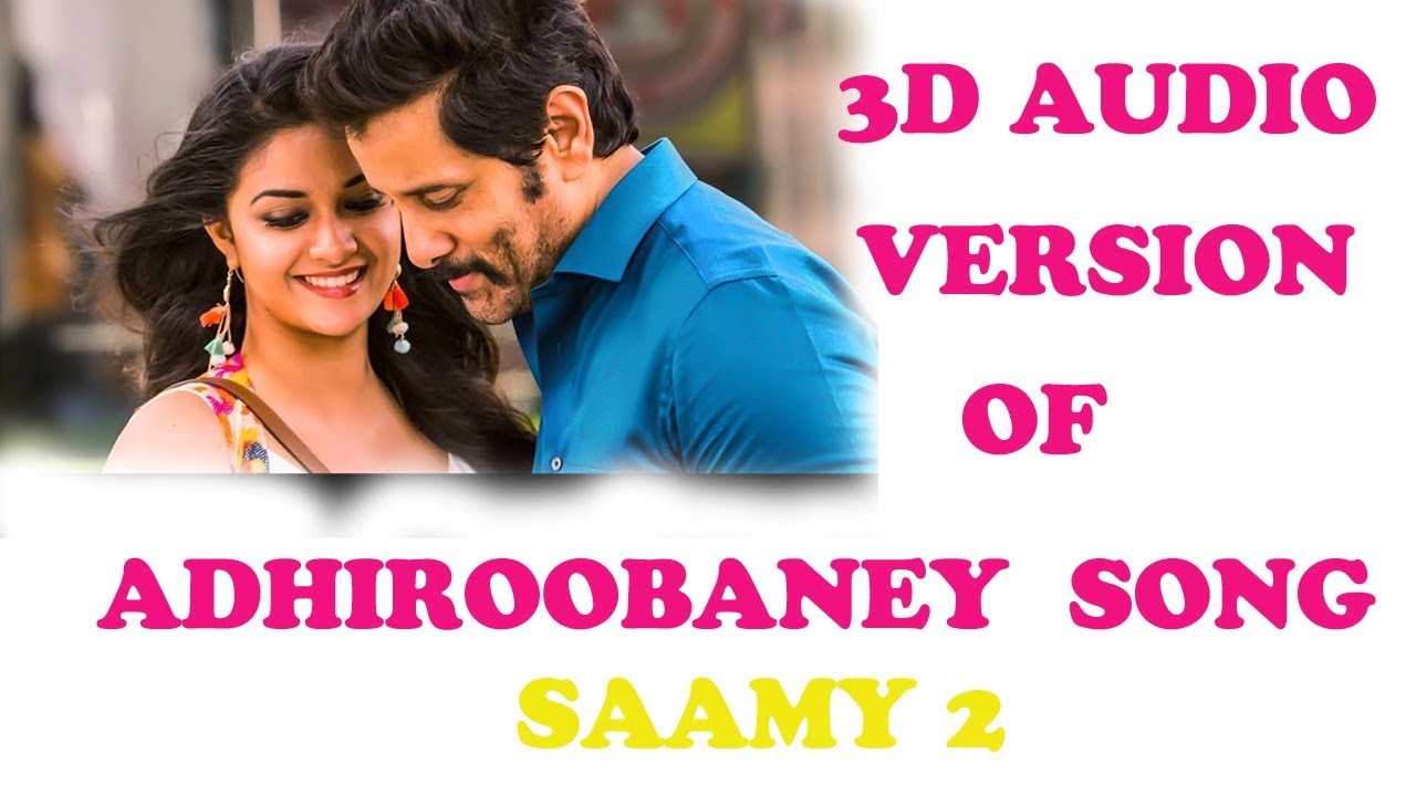 Saamy&sup2; - Adhiroobaney |3d- audio| - Chiyaan Vikram, Keerthy Suresh - Hari - Devi Sri Prasad
