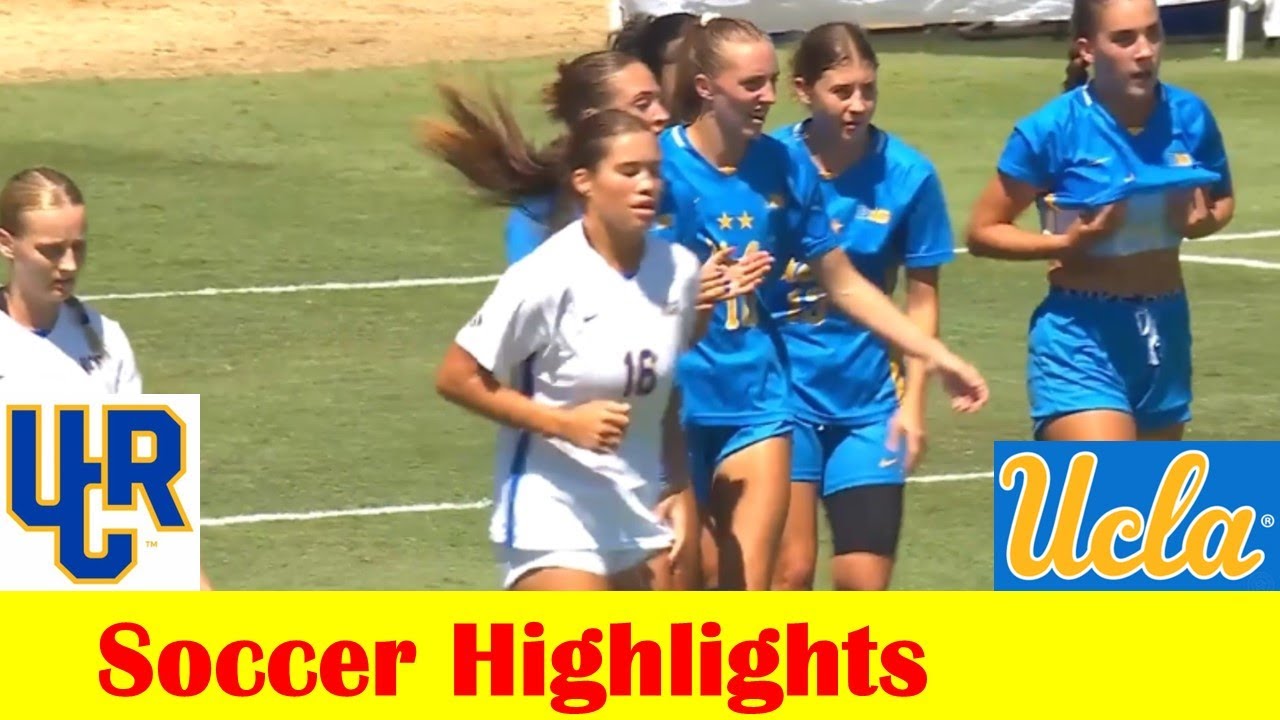 UC Riverside vs #11 UCLA Women Soccer Game Highlights, August 18 2024