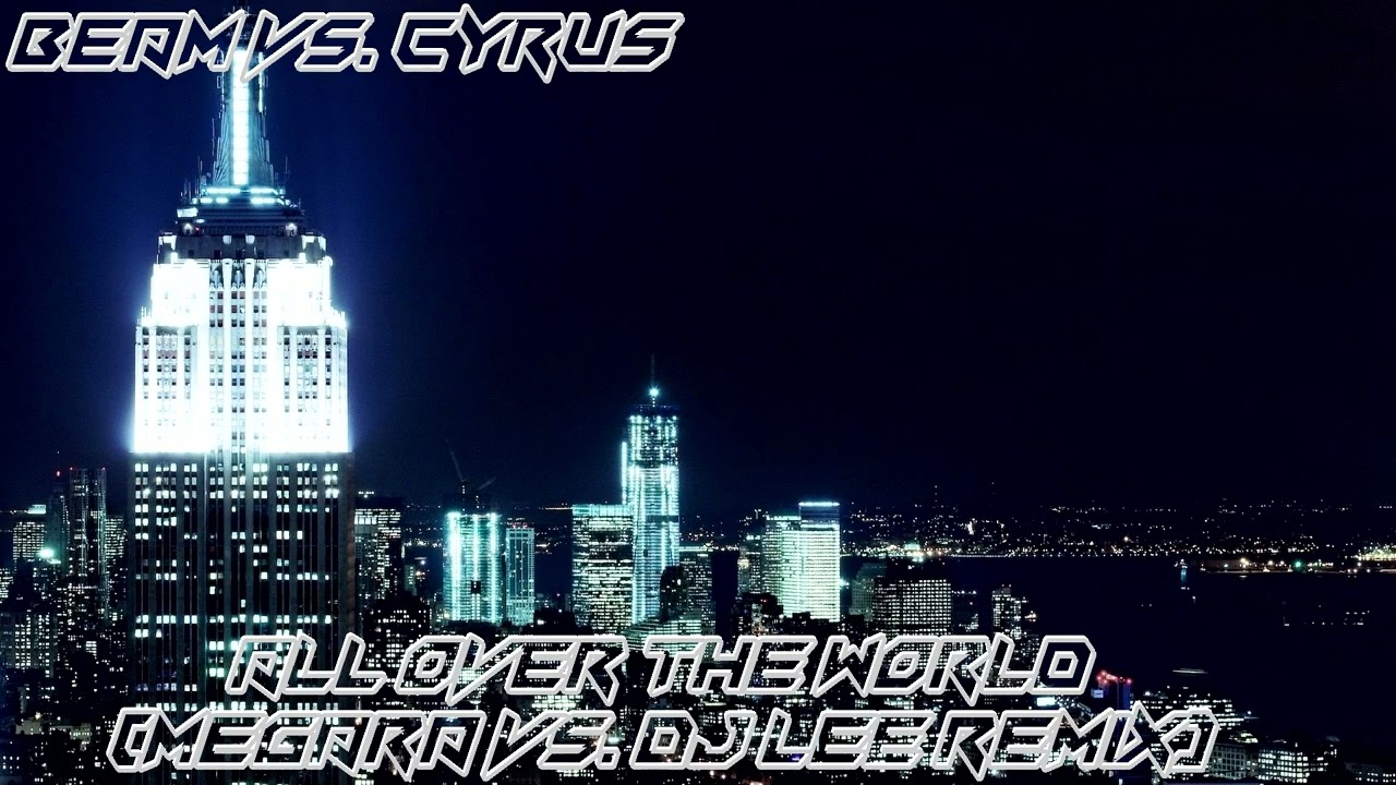 Beam Vs. Cyrus - All Over The World (Megara Vs. DJ Lee Remix)