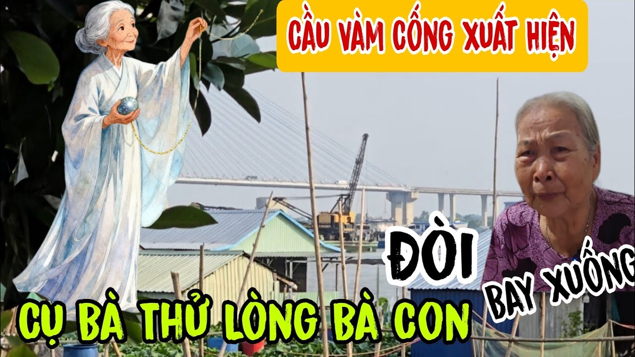 Chuyện lạ - Cầu V&agrave;m Cống Xuất Hiện 👉 cụ B&agrave; thử L&ograve;ng B&agrave; Con ( đ&ograve;i bay xuống | Ch&acirc;u Ph&uacute; Area 51 Thi&ecirc;n