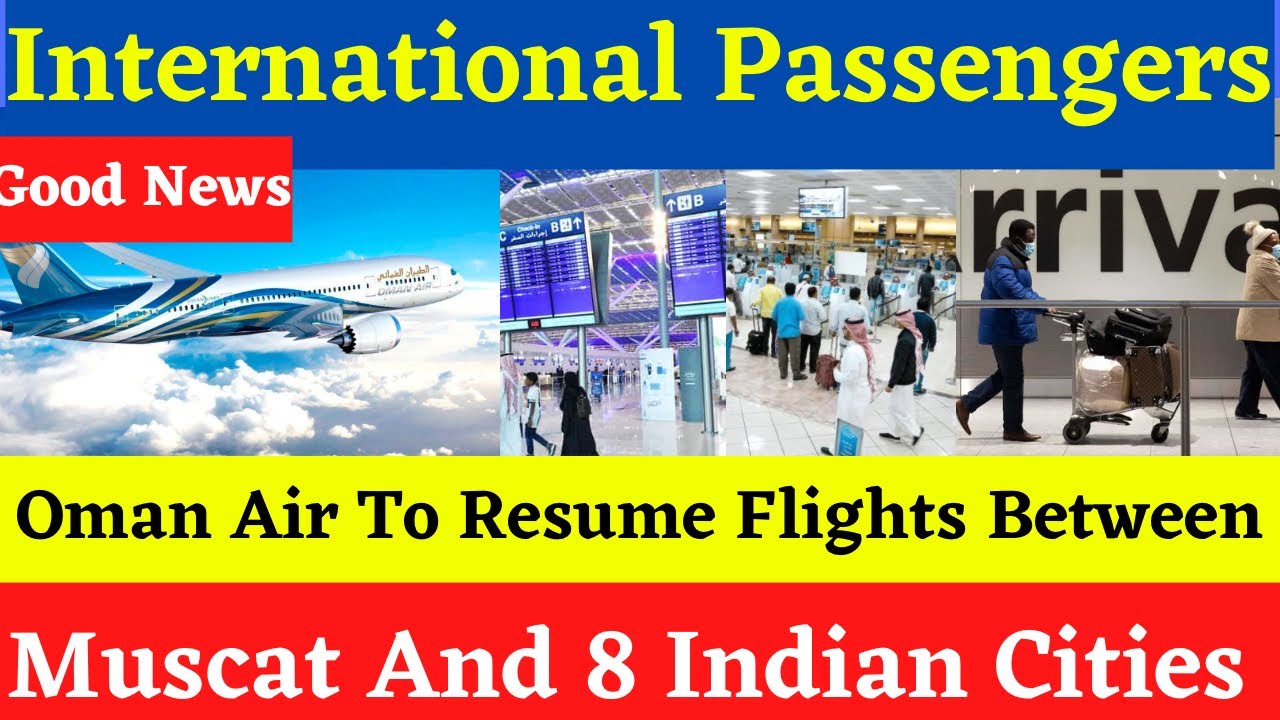 Big News👉Oman Air To Resume Flights Between Muscat And 8 Indian Cities Starting