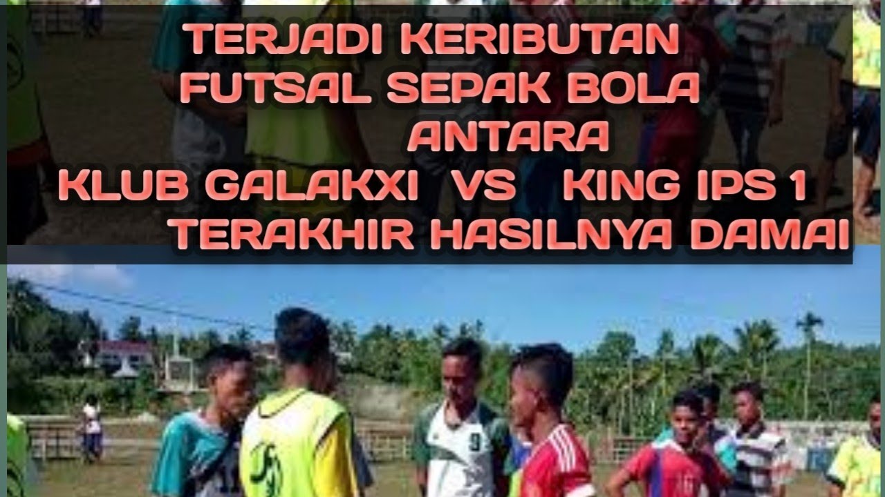 TERJADI KERIBUTAN ANTARA SEPAK BOLA FUTSAL TAPI HASILNYA DAMAI GALAKXI  VS KING IPS I (5-4)