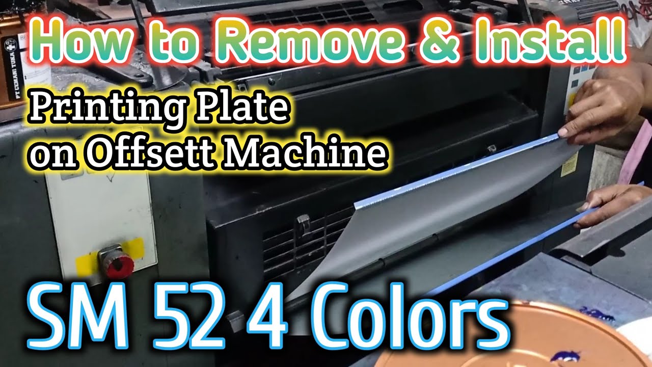 How to Remove and Install Printing Plate on Offset Machine SM 52 4 Colors