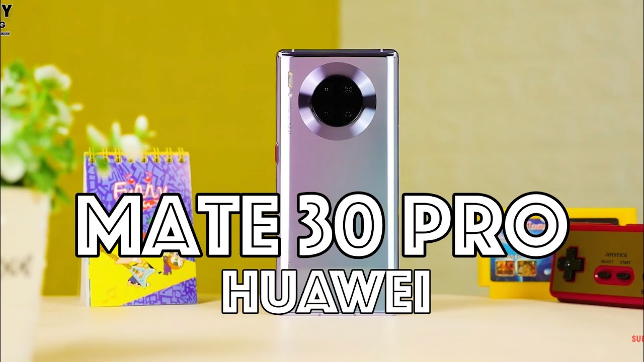 Đánh giá chi tiết Huawei Mate 30 Pro sau 1 tháng dùng!