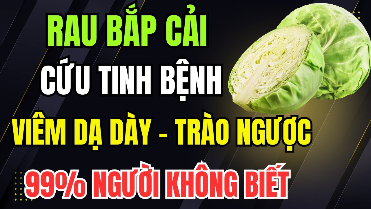 Rau Bắp Cải: Cứu Tinh Trào Ngược Dạ Dày - Ăn Đúng Cách Này Dạ Dày Êm, Ngủ Ngon Sâu Giấc!