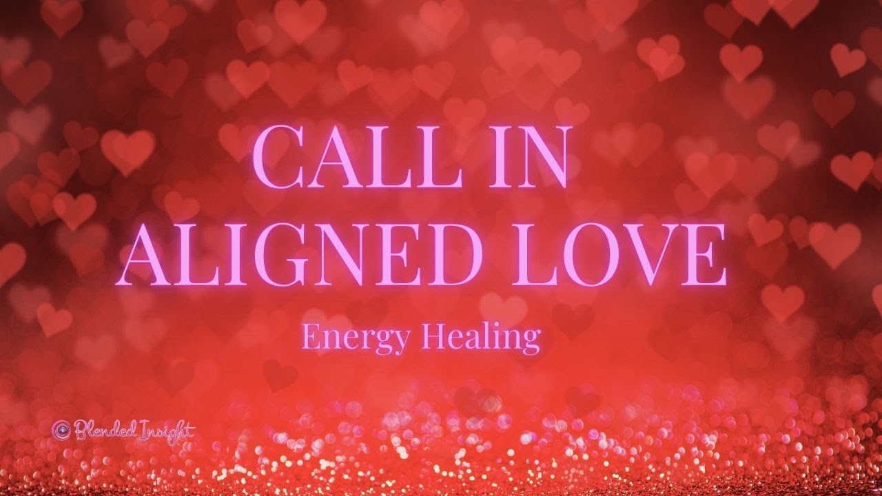 ❤️Aligned Love | Energy Healing to Attract Your Person❤️