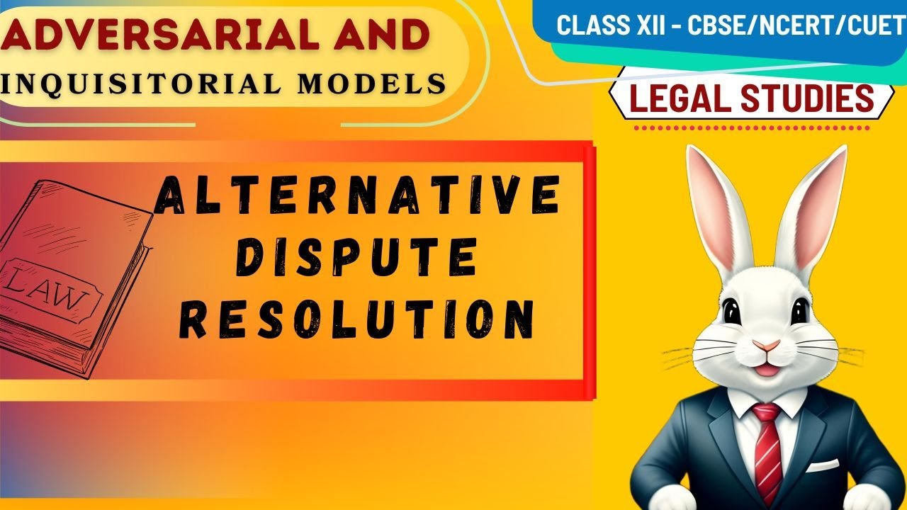 Part 1/Legal Studies/CBSE/Class 12/Alternative Dispute Resolution/Adversarial and Inquisitorial
