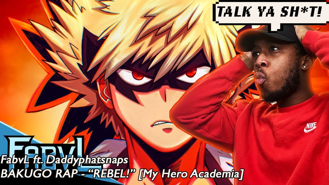 THEY TALKING!! | BAKUGO RAP - “REBEL!” | FabvL ft. Daddyphatsnaps [My Hero Academia] *REACTION*