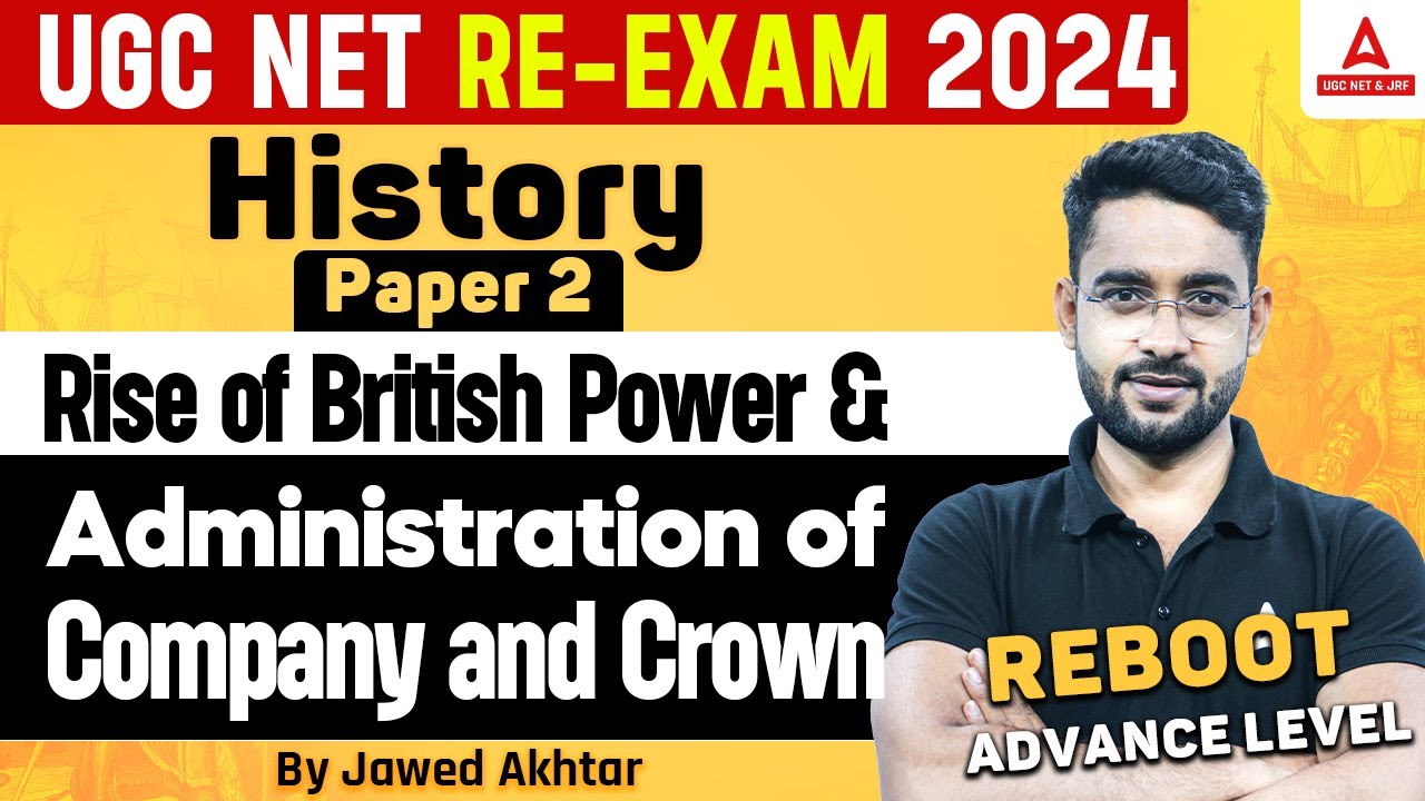 UGC NET History Classes 2024 | Rise of British Power & Administration of Company and Crown