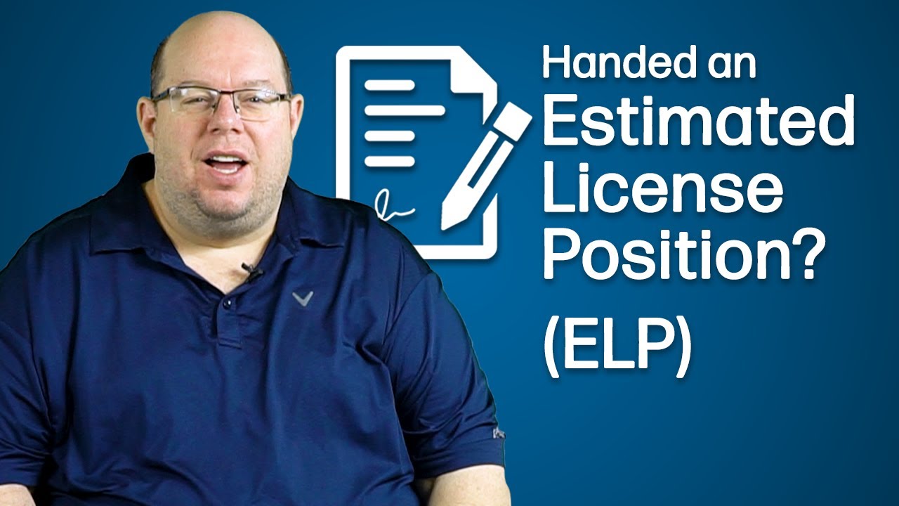 What Happens When You Get Handed an Estimated License Position (ELP)