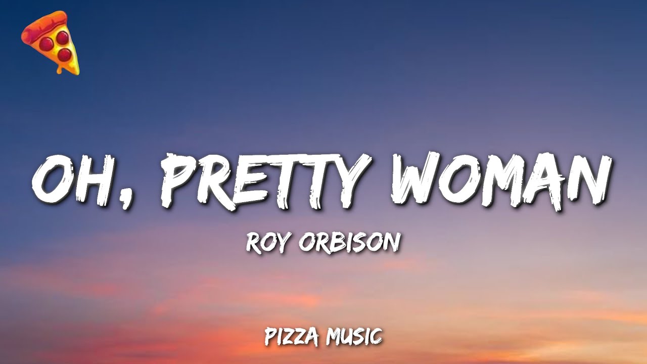 Oh, Pretty Woman - Roy Orbison (Lyrics)