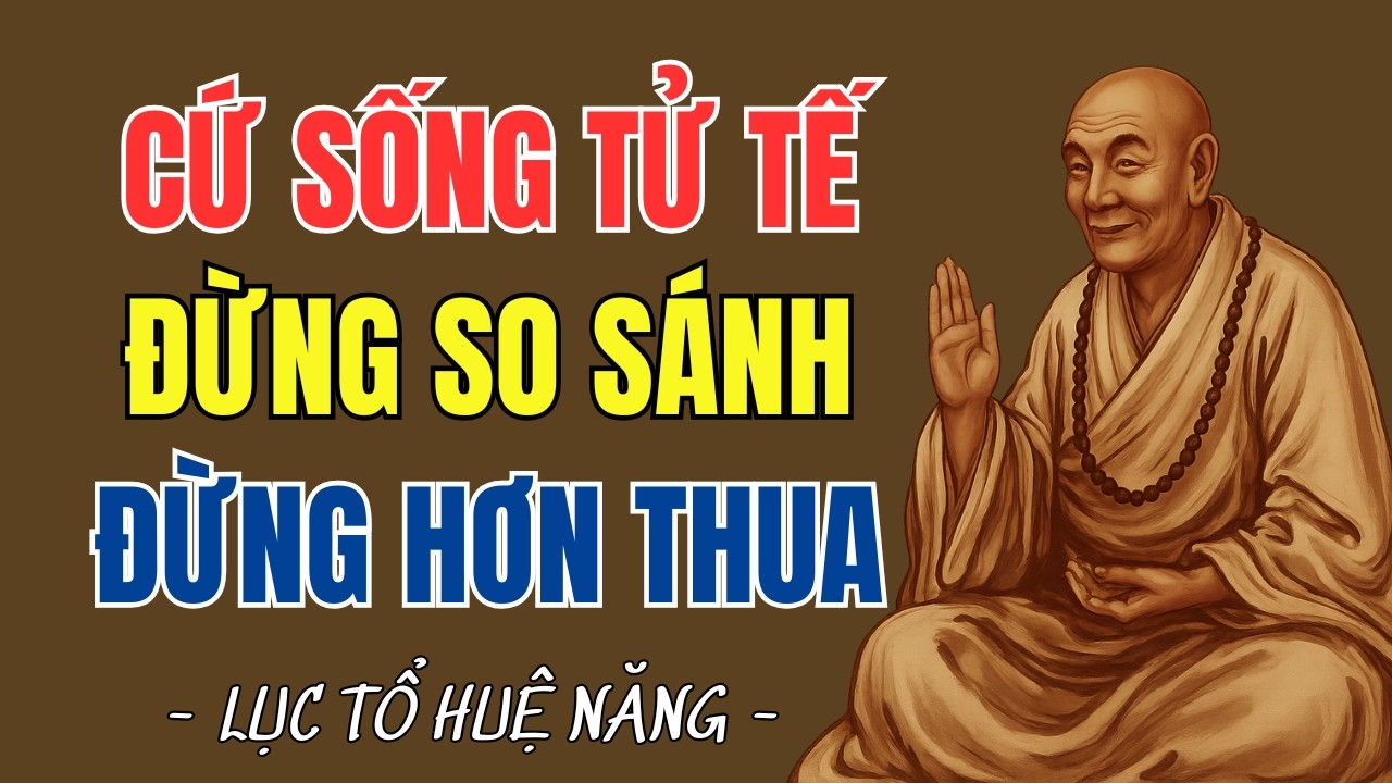 Lục Tổ Huệ Năng : Sống Tử Tế, Buông Bỏ Hơn Thua Theo Phật Pháp #luctohuenang