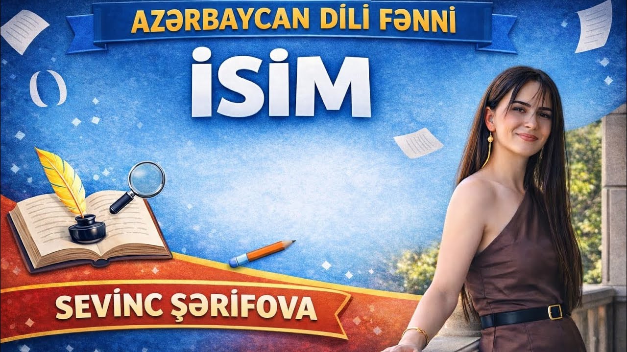 İsim. İmtahan qabağı ən çox qarışdırılan məsələlər.