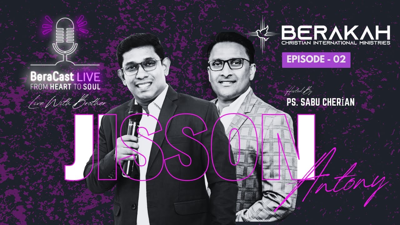 BeraCast Live!! From Heart ❤️ To Soul || EPISODE 02 || Br. Jisson Antony || Ps. Sabu Cherian