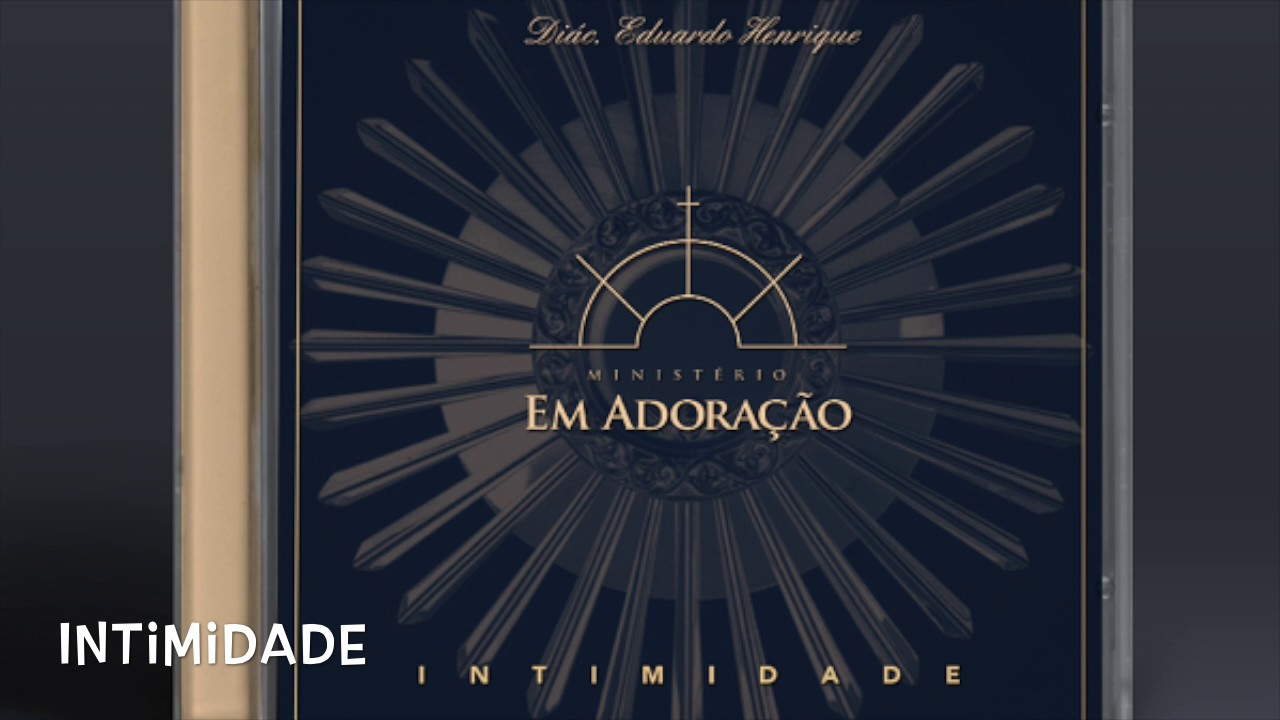 INTIMIDADE - Minist&eacute;rio Em Adora&ccedil;&atilde;o