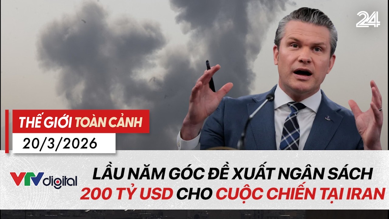 Thế giới toàn cảnh 20/3: Lầu Năm Góc đề xuất ngân sách 200 tỷ USD cho cuộc chiến tại Iran | VTV24